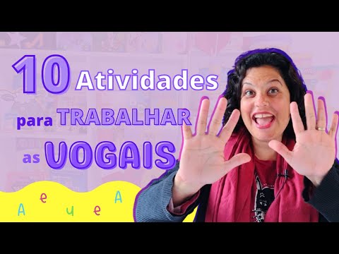 10 SUGESTÕES DE ATIVIDADES PARA TRABALHAR AS VOGAIS