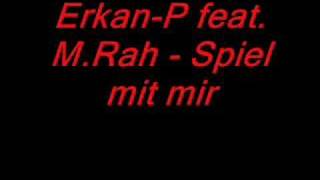 Erkan-P feat. M.Rah - Spiel mit mir