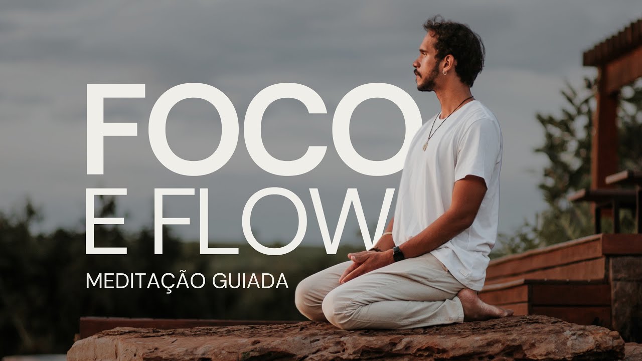 MEDITAÇÃO GUIADA PARA FOCO E CONCENTRAÇÃO
