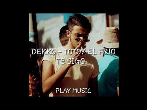 DEKKO ❌ TOTOY EL FRIO - TE SIGO
