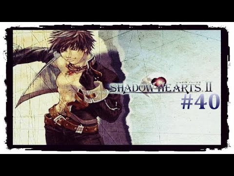 SHADOW HEARTS - COVENANT #40 - Her last resting point [Lets Play - German/ Deutsch] [Optional]