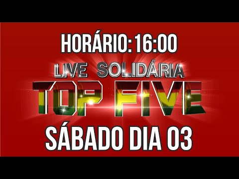 LIVE SOLIDÁRIA TOP FIVE " A LIVE DAS LIVES "
