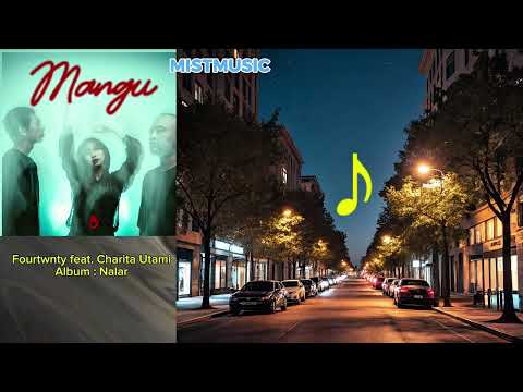 Mangu – “Mangu” – Fourtwnty feat. Charita Utami | Lirik Full Aesthetic & Calm Mood