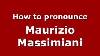How to pronounce Maurizio Massimiani