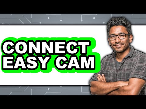 How to Connect EasyCam (Updated 2025)