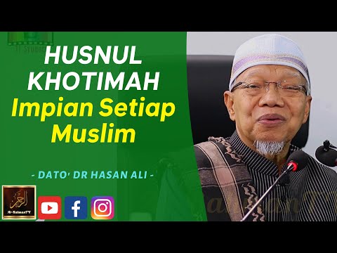 Dato' Dr Hasan Ali - HUSNUL KHOTIMAH Impian Setiap Muslim