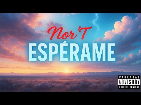 Nor'T - ESPÉRAME💙   (VIDEO LYRIC) PROD: TEBANKID