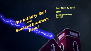 The Infinity Ball and Howard Brothers Band Sat. Nov 1, 2014 at  Southgate House Revival