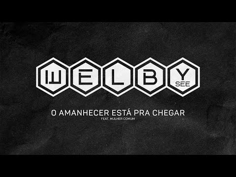 12 - WELBY SEE | O AMANHECER ESTÁ PRA CHEGAR (Feat. Mulher Comum)