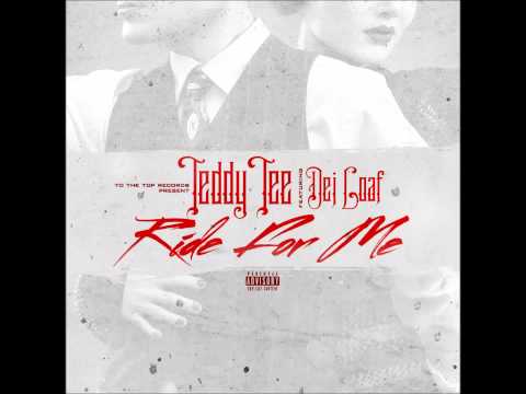 Teddy Tee Ride for Me ft Dej Loaf