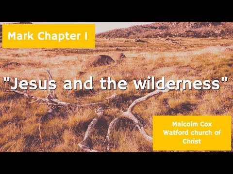 "Jesus and the wilderness" | Mark Chapter 1 | Malcolm Cox
