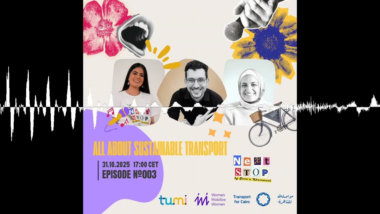 Next Stop #3 | All About Sustainable Transport with Transport for Cairo