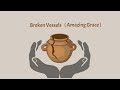 Broken Vessels(Amazing Grace) - special illustration - worship song