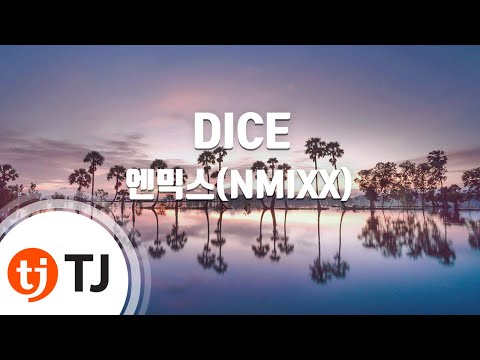 [TJ노래방] DICE - 엔믹스(NMIXX) / TJ Karaoke