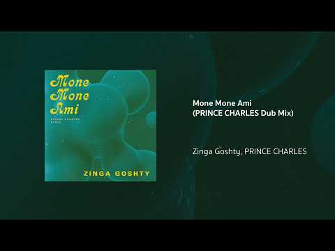 Zinga Goshty, PRINCE CHARLES | Mone Mone Ami (PRINCE CHARLES Dub Mix)