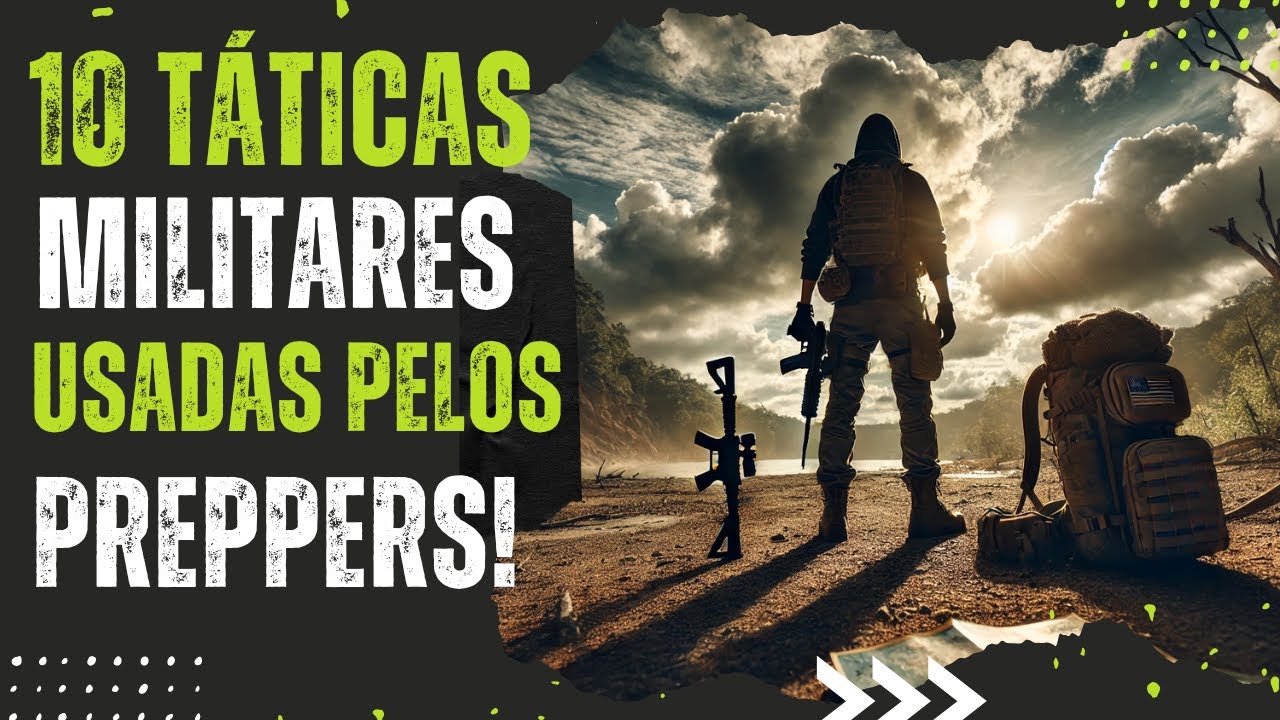 10 Tácticas Militares usadas por Preppers!