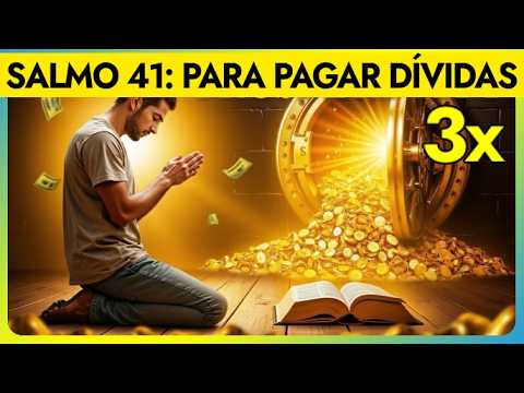 Psalm 41 repeated three times: a powerful prayer to resolve your debts.