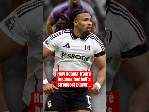 How Adama Traoré Became Football’s Strongest Player