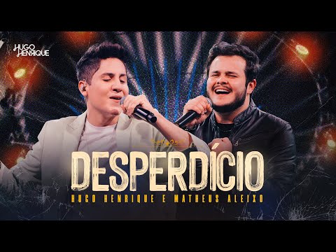 Desperdício - Hugo Henrique e Matheus Aleixo