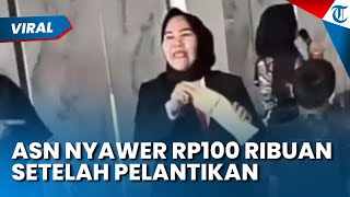 SAWER UANG SETELAH DILANTIK! Video ASN Ini Viral di Media Sosial, Warganet Geram: Sanksi Tegas
