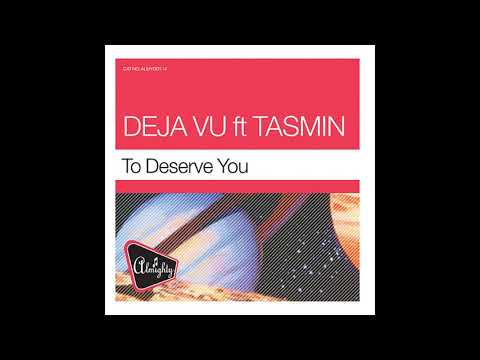 Deja Vu ft Tasmin - To deserve you