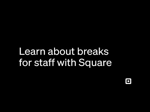 Learn About Breaks For Staff With Square