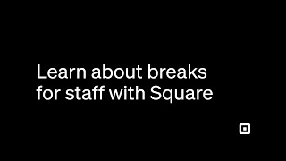 Learn About Breaks for Staff With Square
