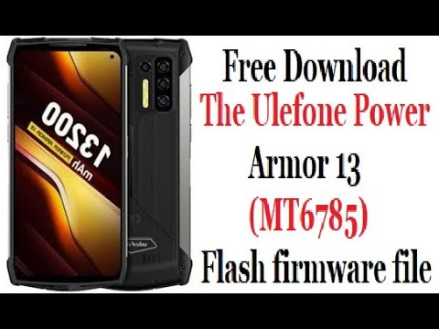 Download the Ulefone Power Armor 13 MT6785 11 0 flash firmware file