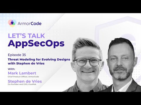 Threat Modeling for Evolving Designs with Stephen de Vries | Let's Talk AppSecOps #35