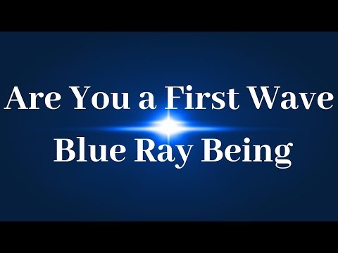 Are You a First Wave Blue Ray ?​