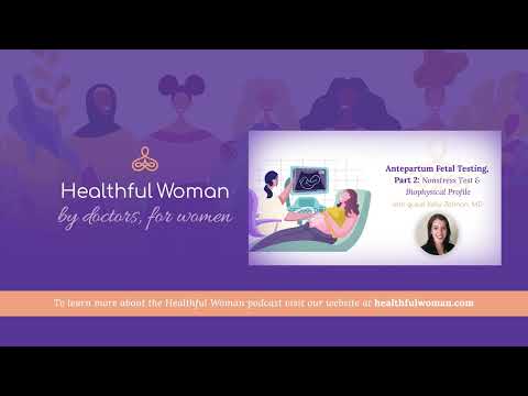 Antepartum Fetal Testing, Part 2: Nonstress Test & Biophysical Profile with Kelly Zafman, MD