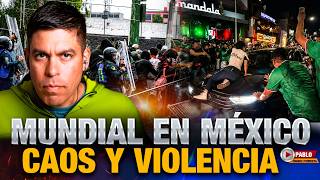 Disturbios en México por el Mundial 2026: Caos, Violencia y Miedo