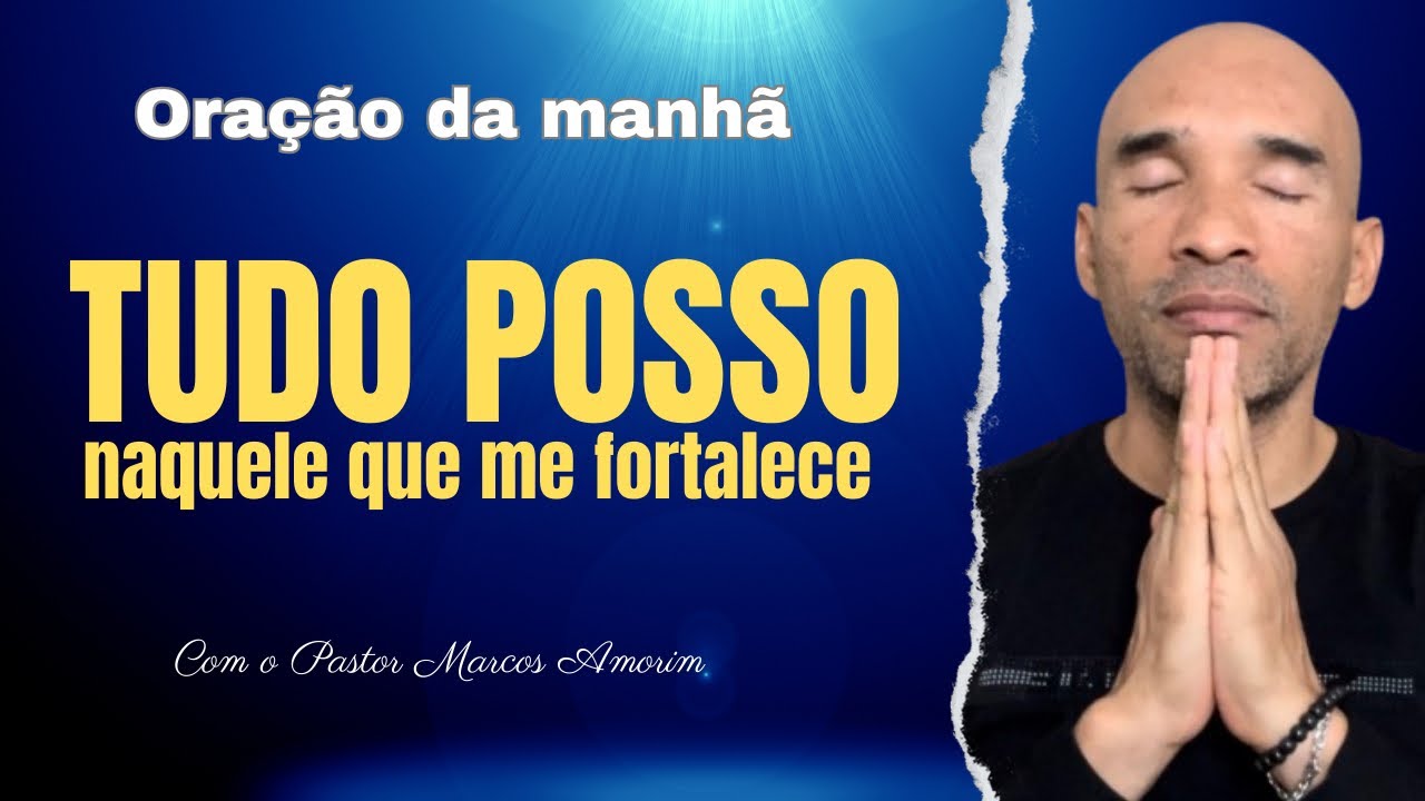 ORAÇÃO DO DIA 12/12 | TUDO POSSO NAQUELE QUE ME FORTALECE @pastormarcosamorim