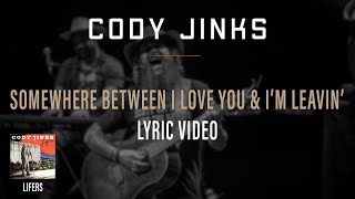 Cody Jinks - Somewhere Between I Love You And I&#39;m Leavin&#39; Lyric Video