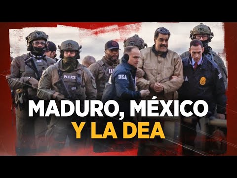Maduro, Mexico and the DEA