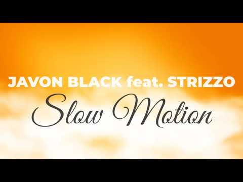 Javon Black feat Strizzo - Slow Motion