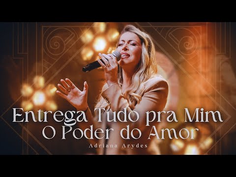 Entrega Tudo Para Mim | Relembrando Canções | Adriana Arydes