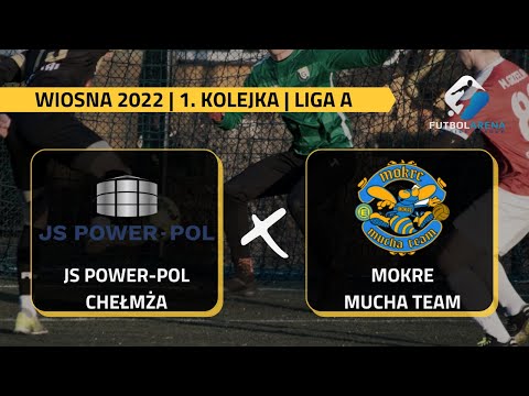 JS Power-Pol Chełmża - Mokre Mucha Team - Liga A (1. kolejka Wiosna 2022)