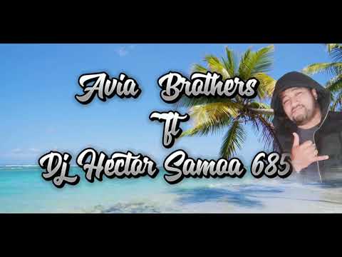 Dj Hector _ Avia Brothers _ (Ua faigofie mea faigata)_