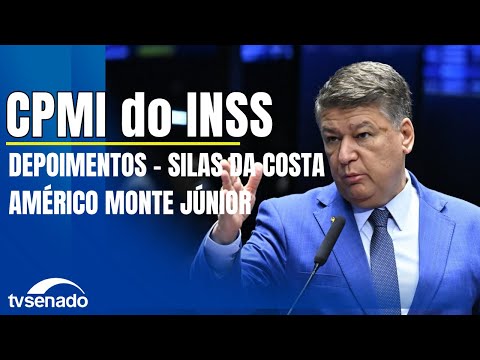 Ao vivo: CPMI do INSS ouve Silas da Costa Vaz e Américo Monte Júnior – 4/12/25