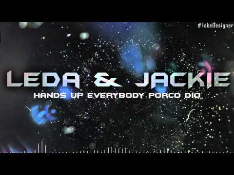 Hands Up Everybody Porco Dio (Leda & Jackie Extend