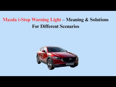Mazda i-Stop Warning Light – Meaning & Solutions For Different Scenarios