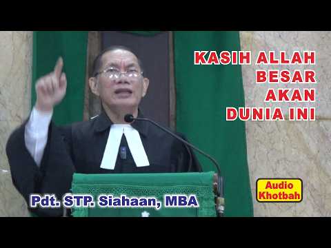 (AUDIO) Khotbah Pdt. STP. Siahaan, MBA, Mg 1 Maret 26, "KASIH ALLAH BESAR AKAN DUNIA INI"
