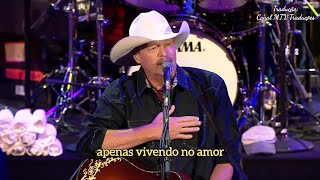 Alan Jackson - Livin&#39; On Love (Tradução/Legendado) (Live Keepin&#39; It Country)