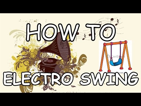HOW TO ELECTRO SWING