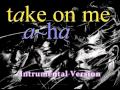 A-Ha - Take On Me (Instrumental Version) 