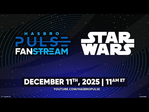 Hasbro STAR WARS Fanstream | December 2025 | Hasbro Pulse