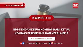 KOMISI XIII DPR RI - RDP DENGAN KETUA KOMNAS HAM, KETUA KOMNAS PEREMPUAN, DAN KEPALA BPIP