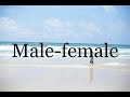 How To Pronounce Male Female Pronunciation Of Male Female