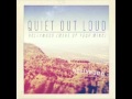 Quiet Out Loud - Hollywood (Make Up Your Mind ...
